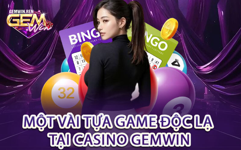 Một Vài Tựa Game Độc Lạ Tại Casino GemWin