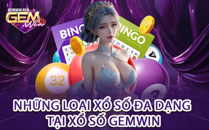 Những Loại Xổ Số Đa Dạng Tại Xổ Số Gemwin