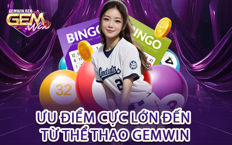 Ưu Điểm Cực Lớn Đến Từ Thể Thao GemWin